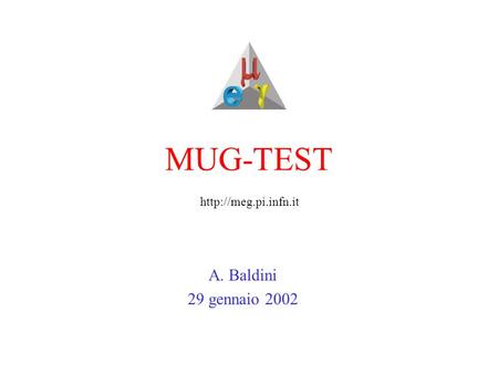 MUG-TEST A. Baldini 29 gennaio 2002