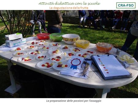 Attività didattica con le scuole La degustazione della frutta CRA-FSO