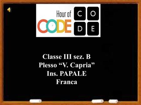 Classe III sez. B Plesso “V. Capria” Ins. PAPALE Franca.