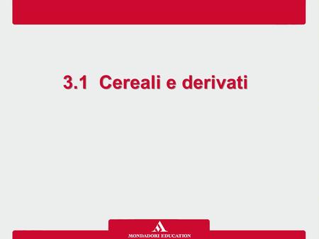 3.1 Cereali e derivati.