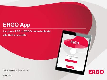 ERGO App La prima APP di ERGO Italia dedicata alle Reti di vendita.
