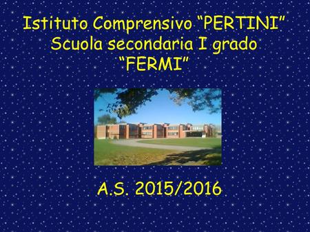 Istituto Comprensivo “PERTINI” Scuola secondaria I grado “FERMI”