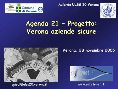 Agenda 21 – Progetto: Verona aziende sicure Verona, 28 novembre 2005  Azienda ULSS 20 Verona.