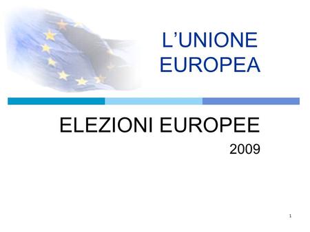 1 LUNIONE EUROPEA ELEZIONI EUROPEE 2009. 2 PARLAMENTO EUROPEO Per le elezioni europee i seggi sono aperti dalle ore 15 alle ore 22 di sabato 6 giugno.