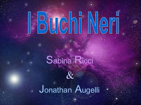 I Buchi Neri Sabina Ricci & Jonathan Augelli.