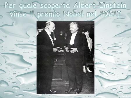 Per quale scoperta Albert Einstein vinse il premio Nobel nel 1921?