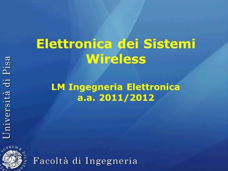 Elettronica dei Sistemi Wireless LM Ingegneria Elettronica a. a
