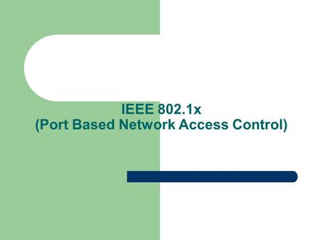 IEEE 802.1x (Port Based Network Access Control)