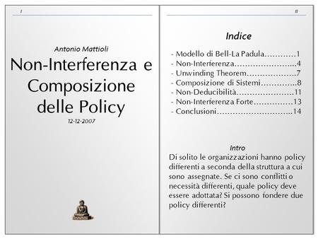 III Antonio Mattioli Non-Interferenza e Composizione delle Policy 12-12-2007 Indice - Modello di Bell-La Padula…………1 - Non-Interferenza…………………...4 - Unwinding.