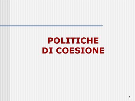 POLITICHE DI COESIONE.
