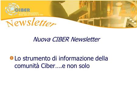 Nuova CIBER Newsletter Lo strumento di informazione della comunità Ciber….e non solo.
