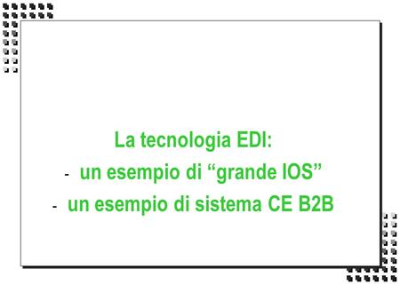 un esempio di “grande IOS” un esempio di sistema CE B2B