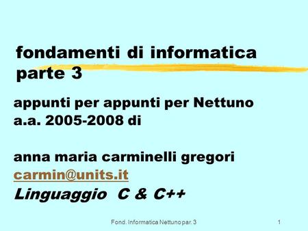 Fond. Informatica Nettuno par. 31 fondamenti di informatica parte 3 appunti per appunti per Nettuno a.a. 2005-2008 di anna maria carminelli gregori