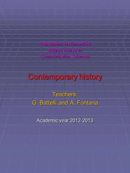 Contemporary history Teachers: G. Battelli and A. Fontana