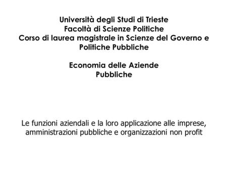 Università degli Studi di Trieste Facoltà di Scienze Politiche Corso di laurea magistrale in Scienze del Governo e Politiche Pubbliche Economia delle.