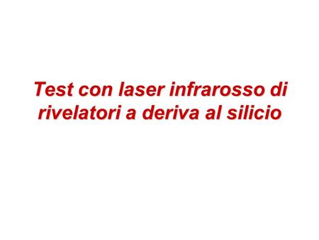 Test con laser infrarosso di rivelatori a deriva al silicio