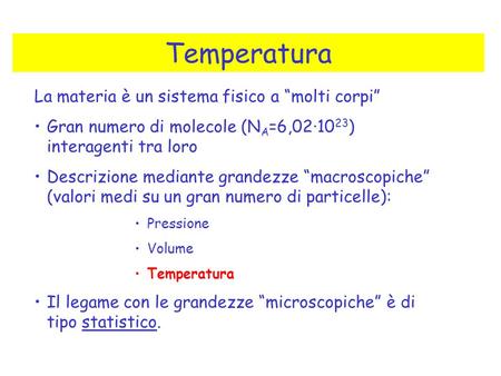 Temperatura La materia è un sistema fisico a “molti corpi”