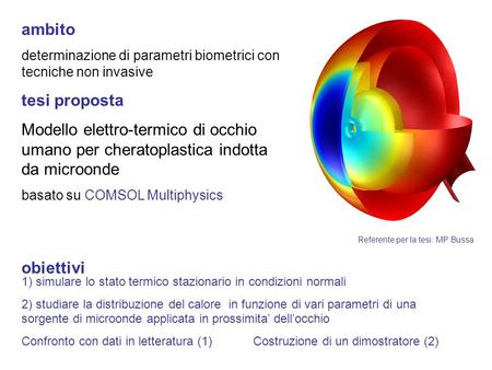 Ambito determinazione di parametri biometrici con tecniche non invasive tesi proposta Modello elettro-termico di occhio umano per cheratoplastica indotta.