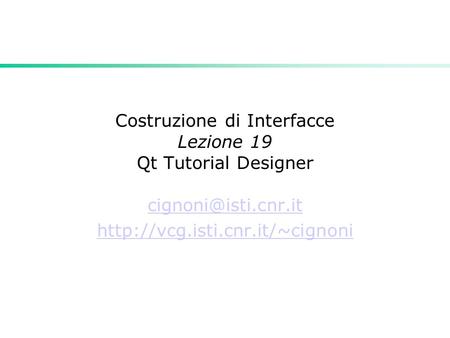 Costruzione di Interfacce Lezione 19 Qt Tutorial Designer