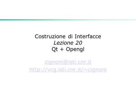 Costruzione di Interfacce Lezione 20 Qt + Opengl