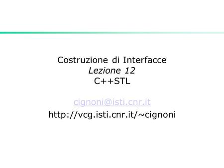 Costruzione di Interfacce Lezione 12 C++STL