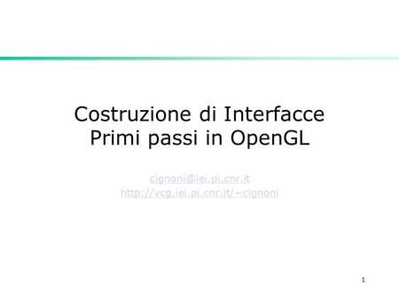 1 Costruzione di Interfacce Primi passi in OpenGL