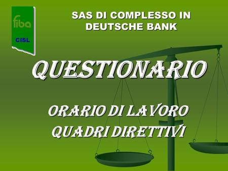 SAS DI COMPLESSO IN DEUTSCHE BANK QUESTIONARIO ORARIO DI LAVORO QUADRI DIRETTIVI.