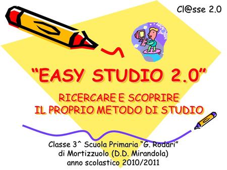 “EASY STUDIO 2.0” RICERCARE E SCOPRIRE IL PROPRIO METODO DI STUDIO