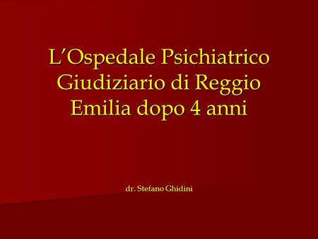 L’Ospedale Psichiatrico Giudiziario di Reggio Emilia dopo 4 anni