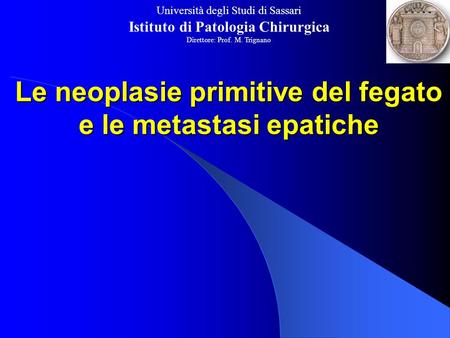 Le neoplasie primitive del fegato e le metastasi epatiche