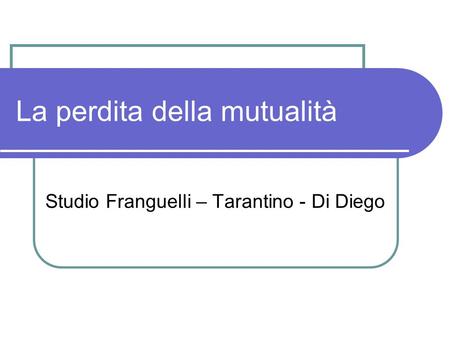 La perdita della mutualità Studio Franguelli – Tarantino - Di Diego.