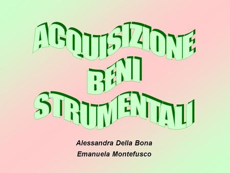 ACQUISIZIONE BENI STRUMENTALI Alessandra Della Bona