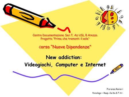 New addiction: Videogiochi, Computer e Internet