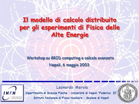 Workshop su GRID computing e calcolo avanzato Napoli, 6 maggio 2003