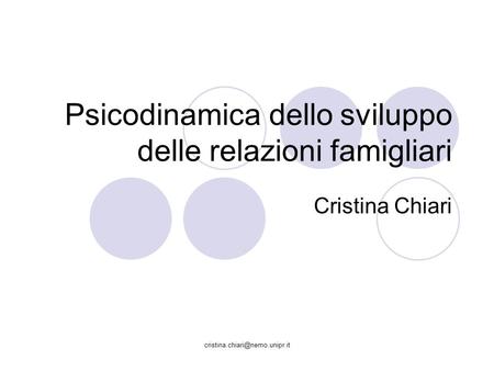 Psicodinamica dello sviluppo delle relazioni famigliari Cristina Chiari.