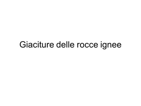 Giaciture delle rocce ignee