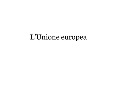 L’Unione europea.