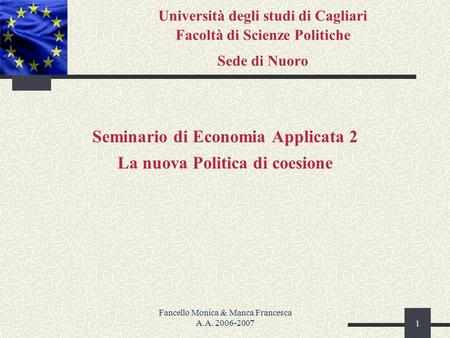 Fancello Monica & Manca Francesca A.A. 2006-20071 Università degli studi di Cagliari Facoltà di Scienze Politiche Sede di Nuoro Seminario di Economia Applicata.