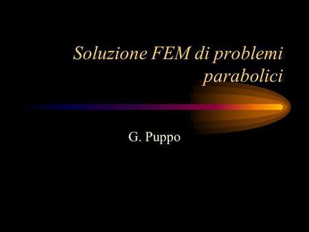 Soluzione FEM di problemi parabolici