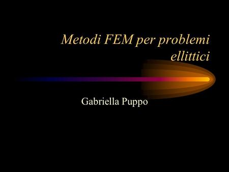 Metodi FEM per problemi ellittici