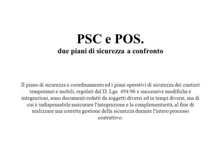 PSC e POS. due piani di sicurezza a confronto Il piano di sicurezza e coordinamento ed i piani operativi di sicurezza dei cantieri temporanei e mobili,