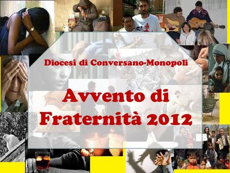 Diocesi di Conversano-Monopoli Avvento di Fraternità 2012.