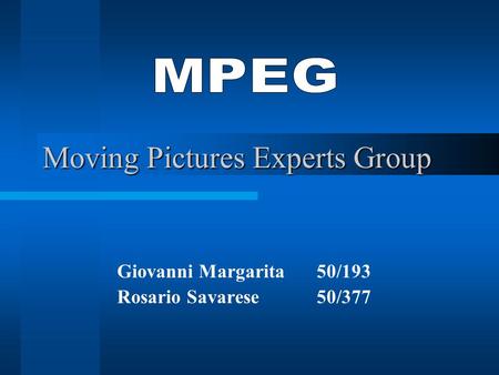 Moving Pictures Experts Group Giovanni Margarita 50/193 Rosario Savarese 50/377.