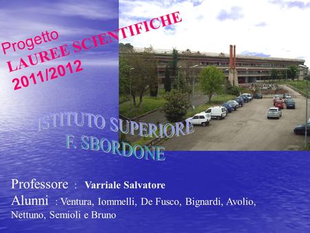 LAUREE SCIENTIFICHE 2011/2012 Progetto ISTITUTO SUPERIORE F. SBORDONE