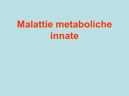 Malattie metaboliche innate