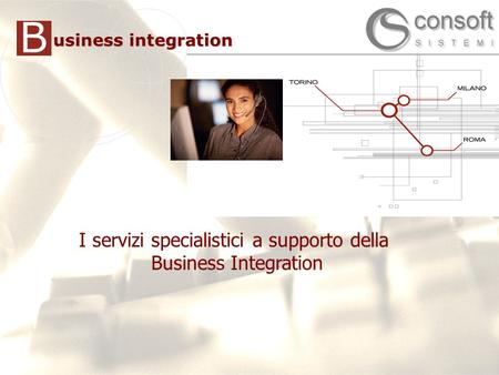 1 1 I servizi specialistici a supporto della Business Integration B usiness integration.