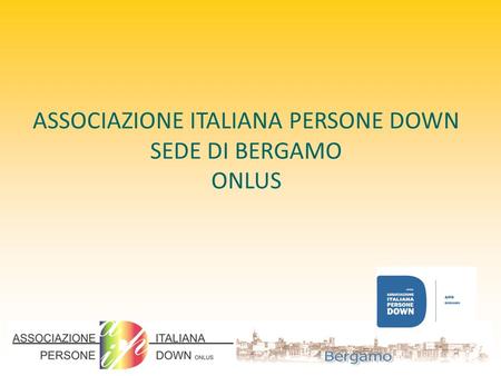 ASSOCIAZIONE ITALIANA PERSONE DOWN SEDE DI BERGAMO ONLUS.