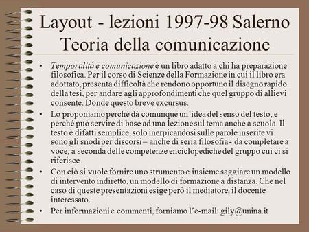 Layout - lezioni 1997-98 Salerno Teoria della comunicazione Temporalità e comunicazione è un libro adatto a chi ha preparazione filosofica. Per il corso.