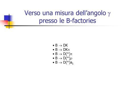 Verso una misura dellangolo presso le B-factories B DK B D(*) B D(*)a 1.
