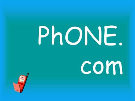 PhONE. com. MISSION (1) Grande azienda italiana produttrice di cellulari che assembla i componenti tecnici acquistati allestero, ma crea e realizza direttamente.